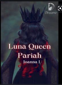 Luna did take a step back then, Hedwig hooted softly at her shoulder. . Luna queen pariah read online free